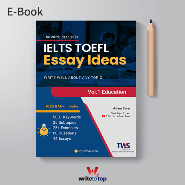 IELTS & TOEFL Essay Ideas – Vol. 1 Education
