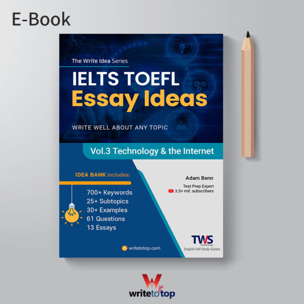 IELTS & TOEFL Essay Ideas – Vol. 3 Technology & the Internet