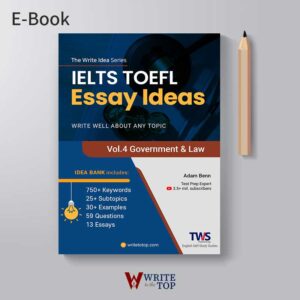 IELTS & TOEFL Essay Ideas – Vol. 4 Government & Law
