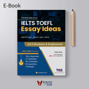 IELTS & TOEFL Essay Ideas – Vol. 5 Business & Employment